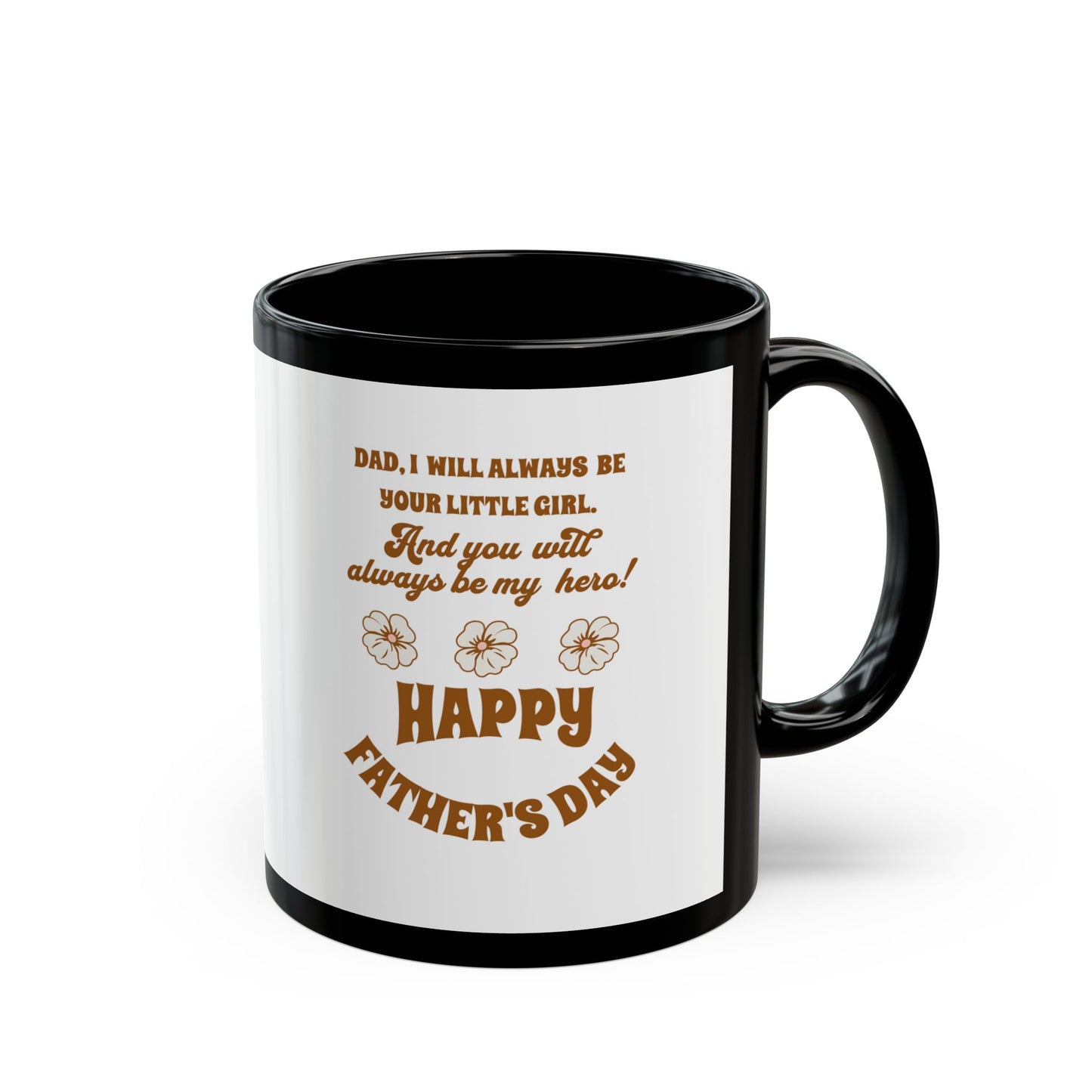 Father’s Day Mug - "Dad, I Will Always Be Your Little Girl" Gift (11oz/15oz)