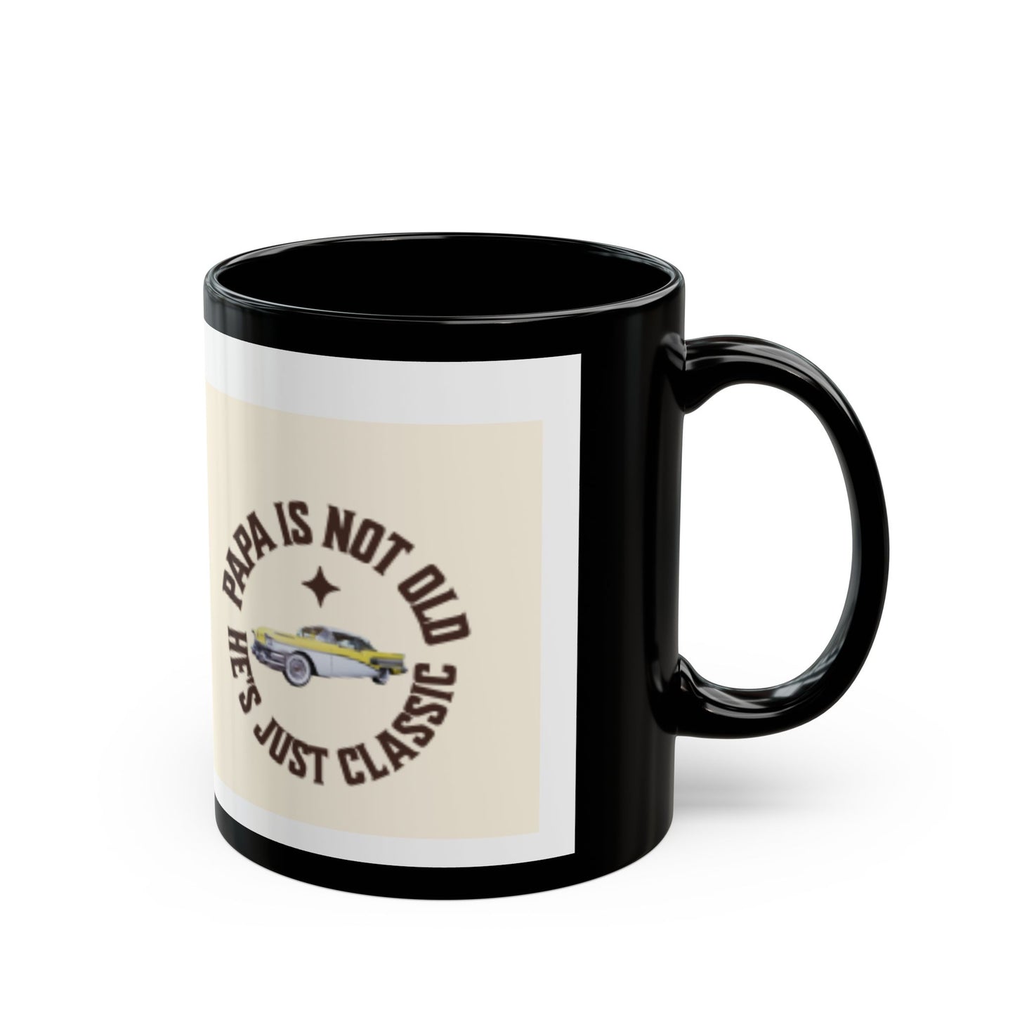 Classic Papa Black Mug – “Papa Is Not Old, He’s Just Classic” Coffee Cup (11oz/15oz)