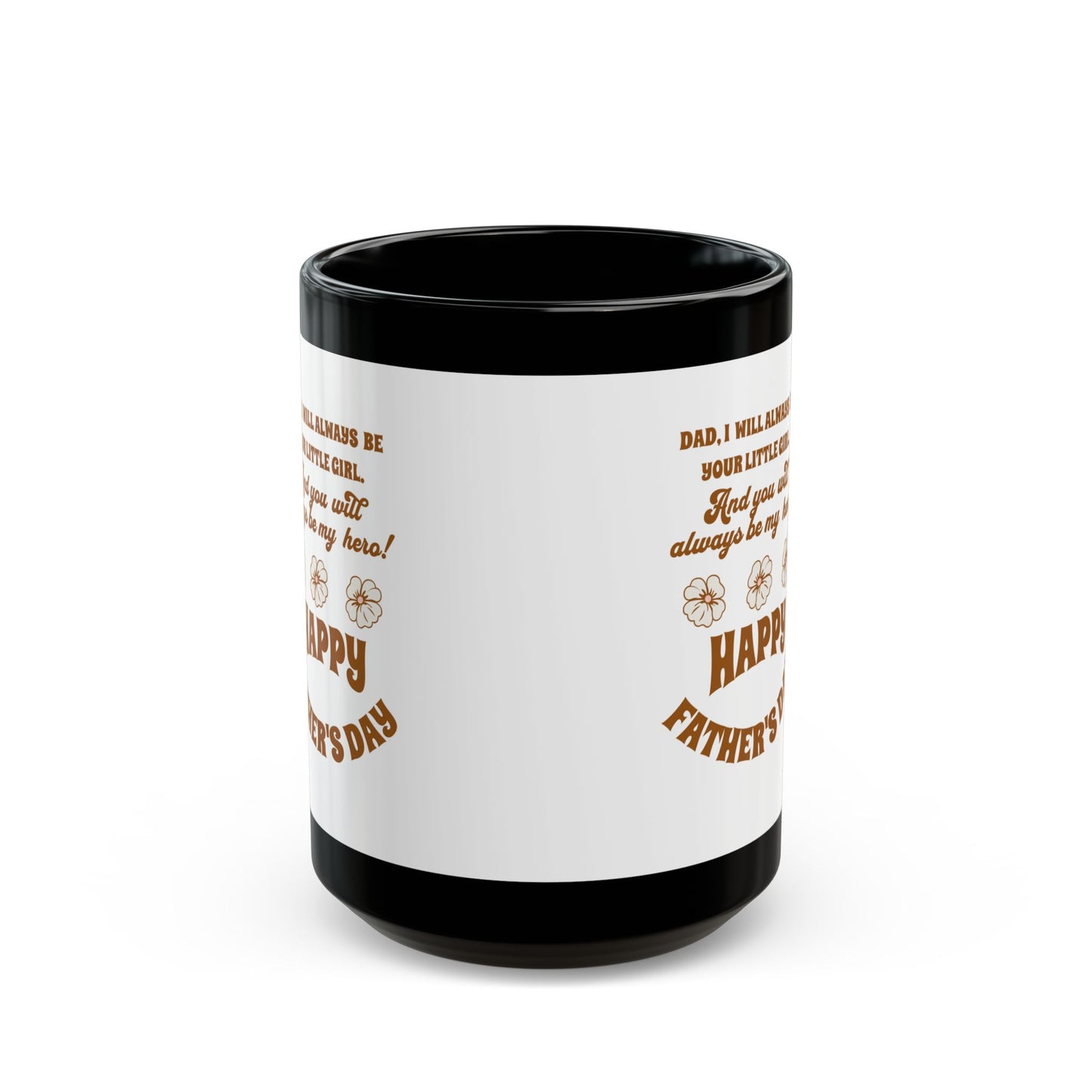Father’s Day Mug - "Dad, I Will Always Be Your Little Girl" Gift (11oz/15oz)