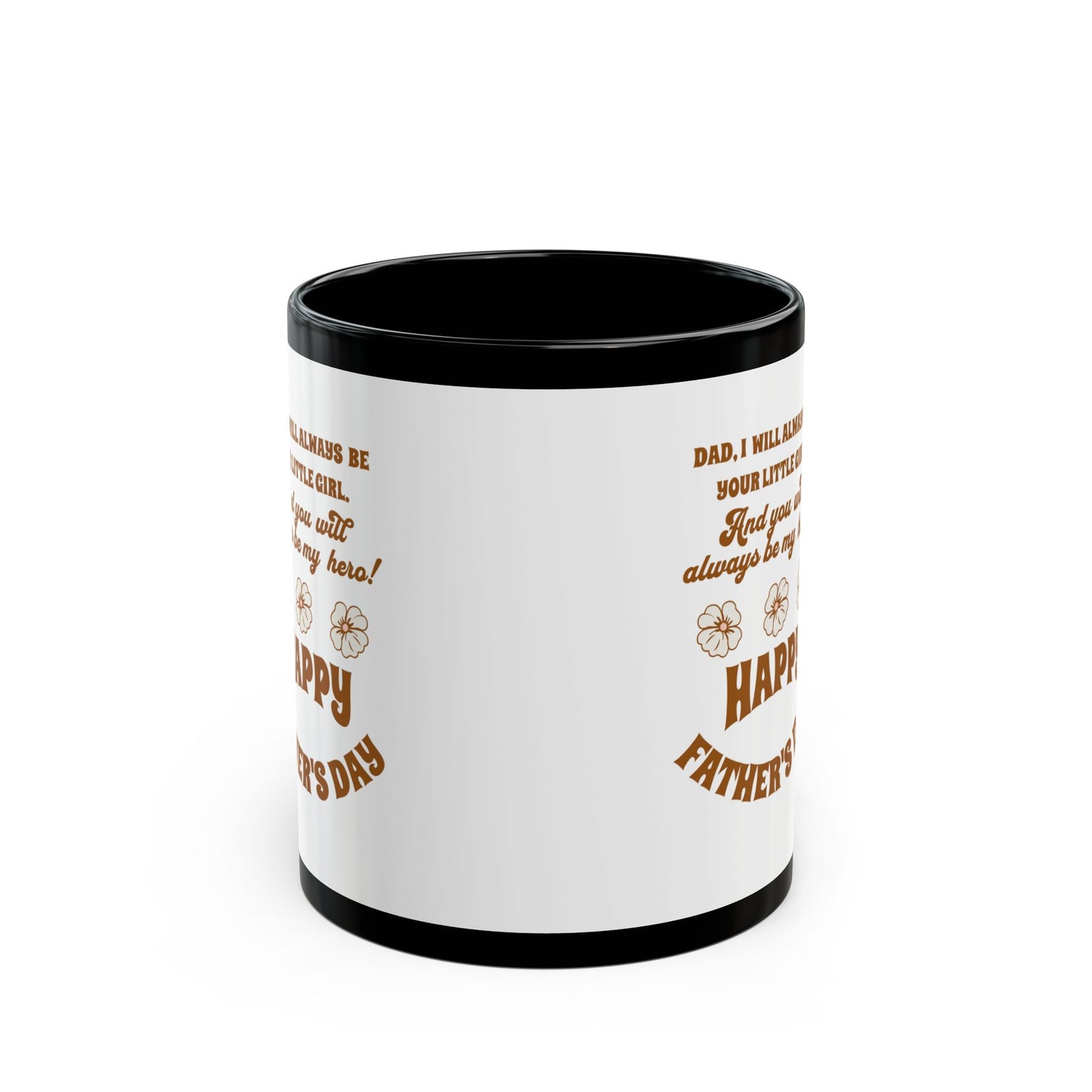 Father’s Day Mug - "Dad, I Will Always Be Your Little Girl" Gift (11oz/15oz)