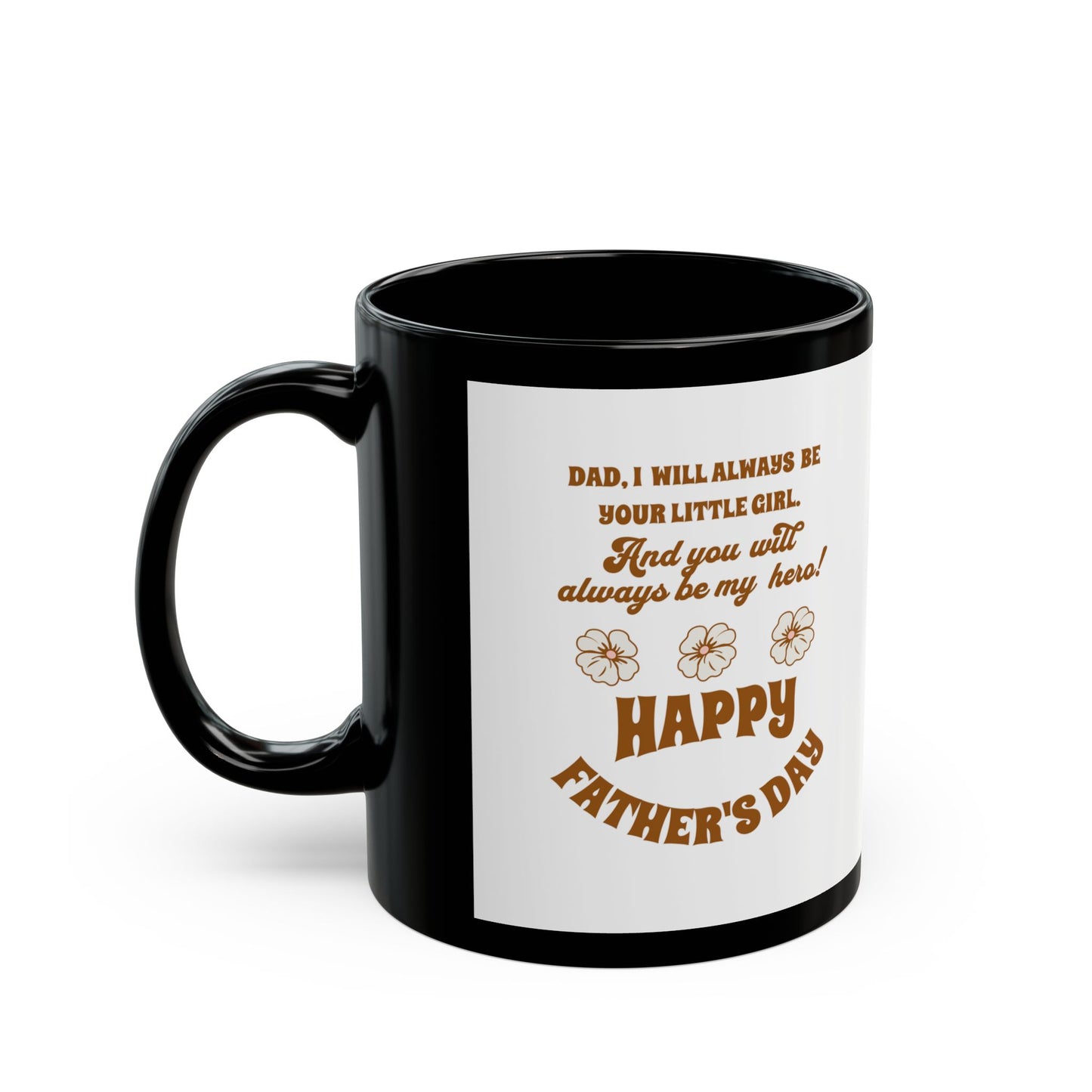 Father’s Day Mug - "Dad, I Will Always Be Your Little Girl" Gift (11oz/15oz)