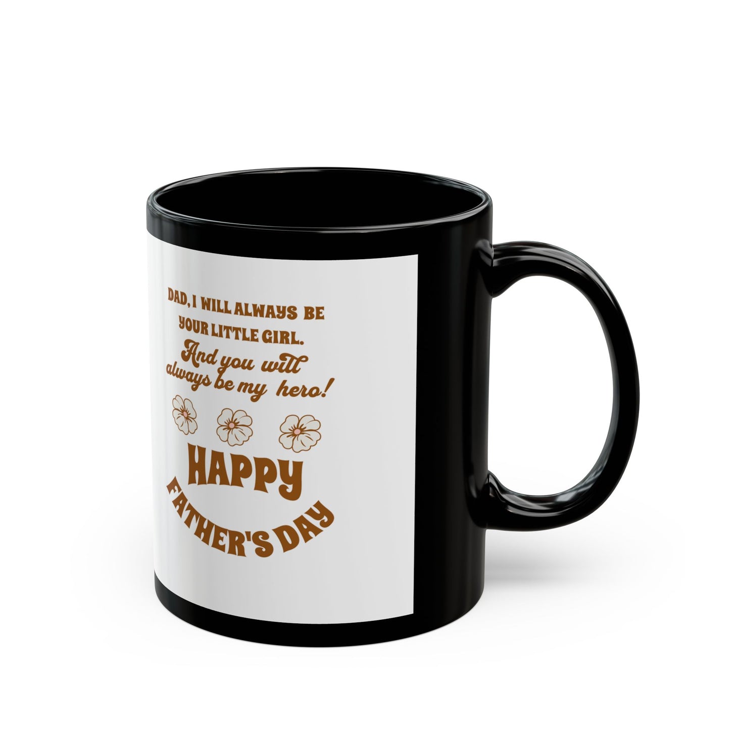 Father’s Day Mug - "Dad, I Will Always Be Your Little Girl" Gift (11oz/15oz)