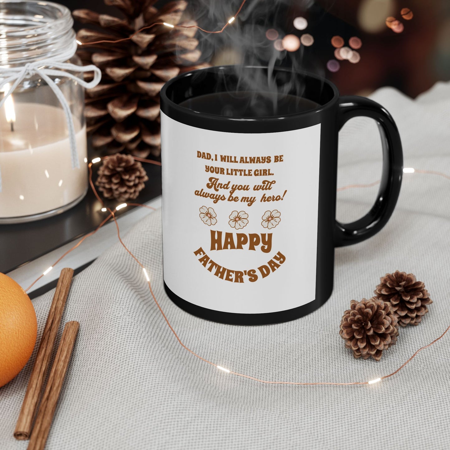 Father’s Day Mug - "Dad, I Will Always Be Your Little Girl" Gift (11oz/15oz)