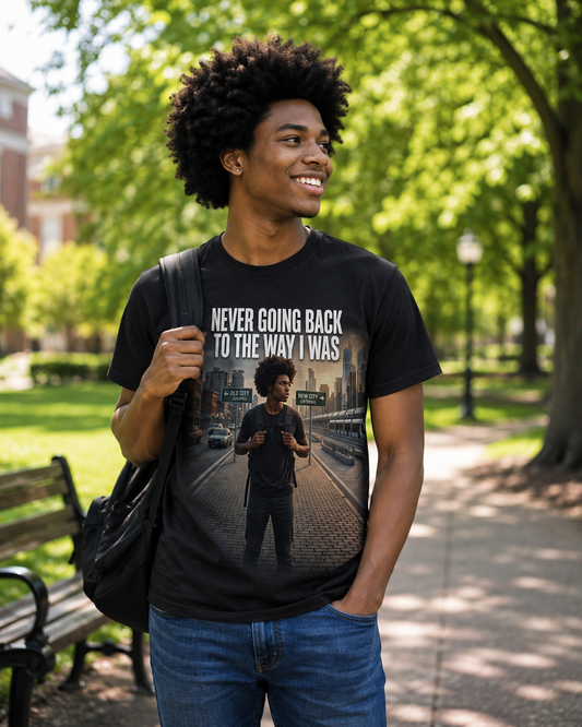 Inspirational Urban Tee — "Never Going Back to the Way I Was"
