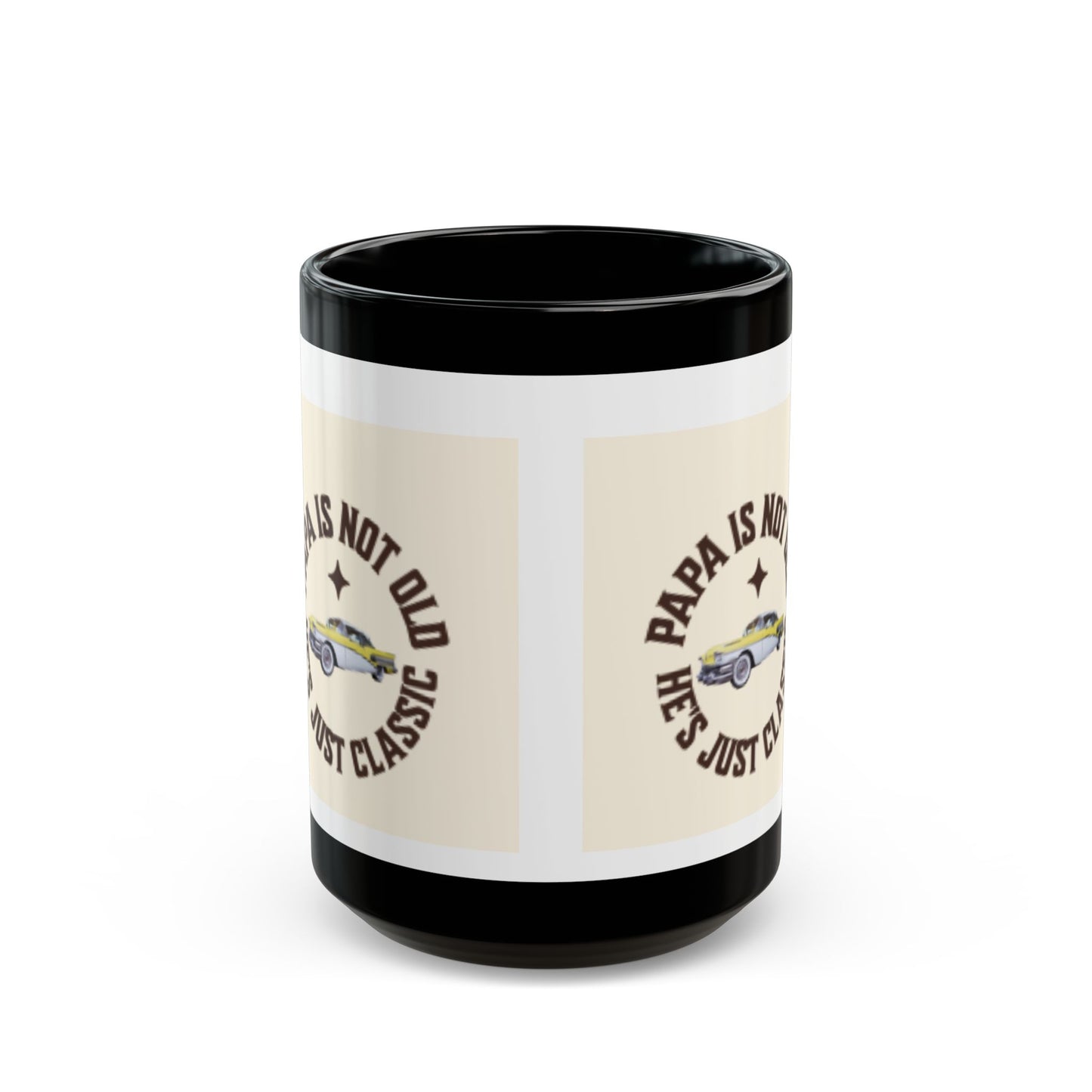 Classic Papa Black Mug – “Papa Is Not Old, He’s Just Classic” Coffee Cup (11oz/15oz)